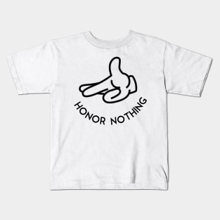 Honor Nothing Kids T-Shirt